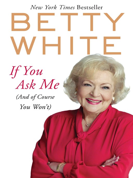 Title details for If You Ask Me by Betty White - Wait list